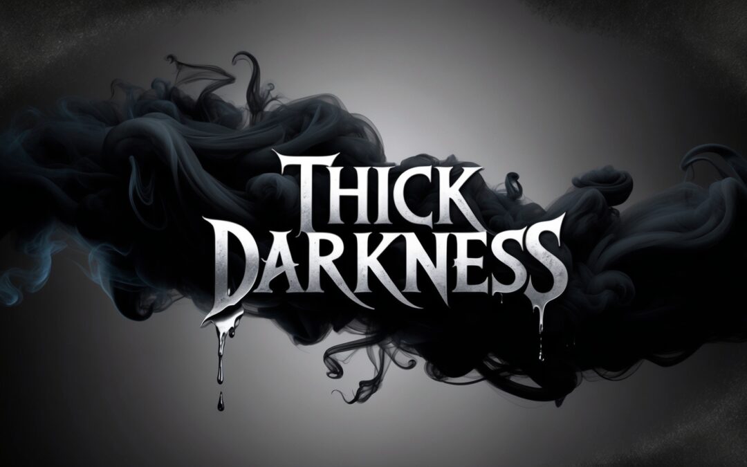 Dwelling in Thick Darkness